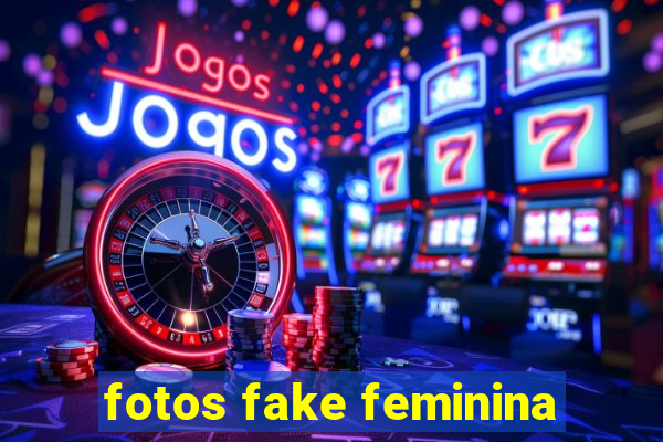 fotos fake feminina